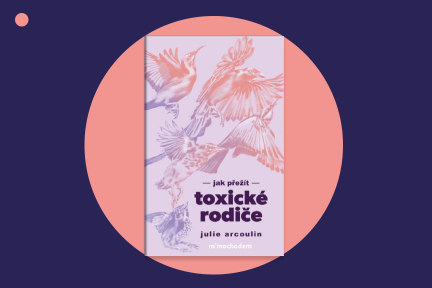Jak přežít toxické rodiče