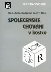 Společenské chování v kostce - Dobromil Ječný - Cestovní ruch a gastronomie Společenské chování v kostce