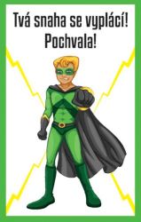 Tvá snaha se vyplácí! Pochvala! Tvá snaha se vyplácí! Pochvala!