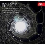 CD Franz Xaver Richter - Super flumina Babylonis, Miserere - Klasická a vážná hudba na CD CD Czech Ensemble Baroque, Válek: Richter: Super flumina Babylonis, Miserere