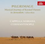 CD Pilgrimage / Hudební pouť Kryštofa Haranta do Jeruzaléma / circa 1600 CD Pilgrimage / Hudební pouť Kryštofa Haranta do Jeruzaléma / circa 1600