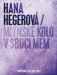 Mlýnské kolo v srdci mém - CD+DVD - Hana Hegerová - Český Pop Rock na CD Mlýnské kolo v srdci mém - CD+DVD