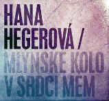 Hegerová Hana - Mlýnské kolo v srdci mém CD - Hana Hegerová - Český Pop Rock na CD Hegerová Hana - Mlýnské kolo v srdci mém CD