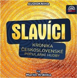 CD Slavíci (Kronika československé populární hudby) (Čte Martin Hrdinka) - audiokniha