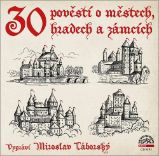 CD 30 pověstí o městech, hradech a zámcích (Čte Miroslav Táborský) - audiokniha - Audioknihy - česká literatura CD 30 pověstí o městech, hradech a zámcích