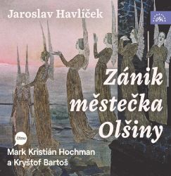 CD Zánik městečka Olšiny (čtou Mark Kristián Hochman a Kryštof Bartoš) - Jaroslav Havlíček - Audioknihy - česká literatura CD Zánik městečka Olšiny (čtou Mark Kristián Hochman a Kryštof Bartoš)
