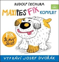 CD Maxipes Fík (Čte Josef Dvořák) - audiokniha - Rudolf Čechura - Audioknihy - pro děti CD Maxipes Fík (Čte Josef Dvořák) - audiokniha