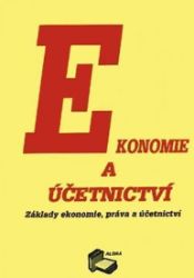 Ekonomie a účetnictví: Základy ekonomie, práva a účetnictví Ekonomie a účetnictví: Základy ekonomie, práva a účetnictví