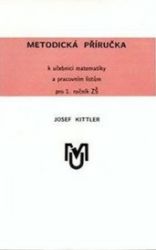 Metodická příručka k učebnici matematiky a pracovním listům pro 1.ročník ZŠ Metodická příručka k učebnici matematiky a pracovním listům pro 1.ročník ZŠ