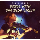 CD Šporcl Pavel: Rebel with the blue violin CD Šporcl Pavel: Rebel with the blue violin