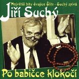 Jiří Suchý: Po babičce klokočí CD - Jiří Suchý - Oldies na CD Jiří Suchý: Po babičce klokočí CD