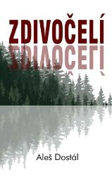 Zdivočelí - Aleš Dostál - Sci-fi Zdivočelí