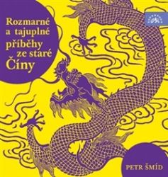 CD Rozmarné a tajuplné příběhy staré Číny - audiokniha - Jarmila Häringová - Audioknihy na CD Rozmarné a tajuplné příběhy staré Číny - 2 CDmp3 (Čte Petr Šmíd) - audiokniha