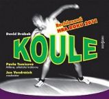 CD Koule - Rozhlasová hra roku 2011 - audiokniha - David Drábek - Audioknihy - česká literatura CD Koule
