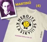 CD Nebojte se klasiky 4 - Bohuslav Martinů - audiokniha - Klasická a vážná hudba na CD CD Nebojte se klasiky! - Bohuslav Martinů