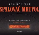 CD Spalovač Mrtvol - audiokniha - Ladislav Fuks - Audioknihy - česká literatura CD - Spalovač mrtvol