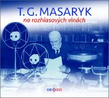T. G. Masaryk na rozhlasových vlnách - 2 CD - audiokniha - Tomáš Garrigue Masaryk - Audioknihy - pro děti CD - T. G. Masaryk na rozhlasových vlnách