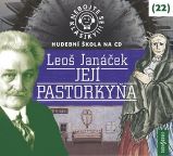 CD Nebojte se klasiky! 22 Leoš Janáček: Její Pastorkyňa - audiokniha - Gabriela Preissová - Klasická a vážná hudba na CD Nebojte se klasiky! 22 Leoš Janáček: Její Pastorkyňa - CDmp3