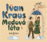 CD Medová léta (Čte Ivan Kraus) - audiokniha - Ivan Kraus - Audioknihy - česká literatura CD - Medová léta