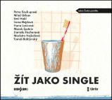 CD Žít jako single - audiokniha - Miloš Urban,Irena Hejdová,Petra Soukupová,Daniela Fischerová,Tomáš Baldýnský,Markéta Hejkalová,Emil Hakl,Marek Epstein,kolektiv autorů - Audioknihy - česká literatura CD Žít jako single - audioknihovna