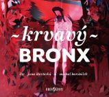 CD Krvavý bronx (Čte Jana Štvrtecká a Michal Bumbálek) - audiokniha - Martin Reiner,Alena Mornštajnová,Petr Stančík,Kateřina Tučková,Václav Kahuda,Petra Soukupová,Irena Dousková,Štěpán Kučera,Dora Kaprálová,Ondřej Hübl,Petra Dvořáková,Michal Sýkora,Bianca Bellová,Michal Konečný,Jan Němec,Ludvík Němec - Audioknihy - česká literatura CD - Krvavý Bronx