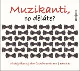 CD Muzikanti, co děláte? - Dětský pěvecký sbor Českého rozhlasu - České dechovky na vinylu Muzikanti, co děláte? - CD