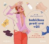 CD Babičkou proti své vůli - audiokniha - Eva Dolejšová - Audioknihy - česká literatura CD - Babičkou proti své vůli