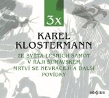 3x Karel Klostermann - 3 CDmp3 - audiokniha - Karel Klostermann - Audioknihy - česká literatura 3x Karel Klostermann - 3 CDmp3