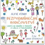 Bezpodmínečné rodičovství - Cesta od odměn a trestů k lásce a porozumění - CDmp3 (Čte Jana