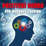 CD Pozitivní hudba pro mozkový trénink - Česká relaxační hudba na CD CD Pozitivní hudba pro mozkový trénink