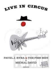 Michal David & Pavel J. Ryba & The Fish - Live in Circus - DVD+CD Michal David & Pavel J. Ryba & The Fish - Live in Circus - DVD+CD