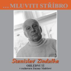 CD Stanislav Zindulka - Ohlédnutí v rozhovoru Zuzany Maléřové - audiokniha - Audioknihy - rozhovory, drama Stanislav Zindulka - Ohlédnutí v rozhovoru Zuzany Maléřové - CD