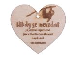 Dřevěné srdíčko "Nikdy se nevzdat je jediné tajemství, jak v životě dosáhnout naplnění" Dřevěné srdíčko "Nikdy se nevzdat je jediné tajemství, jak v životě dosáhnout naplnění"