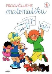Procvičujeme Matematiku 1 - Pracovní sešit pro 1. ročník (sčítání a odčítání) - Matematika pro 1. třídu Procvičujeme Matematiku 1 - Pracovní sešit pro 1. ročník (sčítání a odčítání)