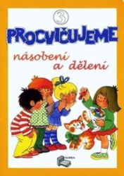 Procvičujeme násobení a dělení 3 Procvičujeme násobení a dělení 3