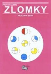 Procvičujeme zlomky - pracovní sešit Procvičujeme zlomky - pracovní sešit
