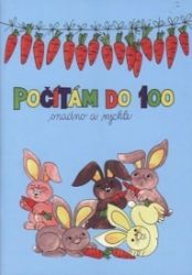 Počítám do 100 - Snadno a rychle - Pracovní sešit Počítám do 100 - Snadno a rychle - Pracovní sešit
