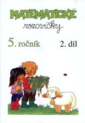 Matematické rozcvičky 5. ročník - 2.díl (příklady k procvičování) - Matematika pro 5. třídu Matematické rozcvičky 5. ročník - 2.díl (příklady k procvičování)