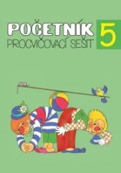 Početník 5 - procvičovací sešit 5.ročník - Matematika pro 5. třídu Početník 5 - procvičovací sešit 5.ročník