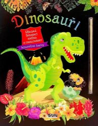 Dinosauři - Úžasná škrábací knížka a omalovánky - Stírací obrázky pro děti Dinosauři - Úžasná škrábací knižka a omalovánky