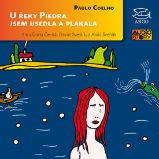 CD U řeky Piedra jsem usedla a plakala - audiokniha - Paulo Coelho - Audioknihy - světová literatura 4CD U řeky Piedra jsem usedla a plakala
