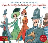 CD O psech, zlodějích, strážníkovi a jiná vyprávění (Čte Martin Dejdar) - audiokniha - Jerome Klapka Jerome - Audioknihy - světová literatura CD O psech, zlodějích, strážníkovi a jiná vyprávění (Čte Martin Dejdar) - audiokniha