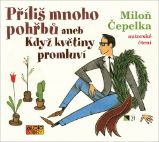 CD Příliš mnoho pohřbů aneb Když květiny promluví - audiokniha - Miloň Čepelka - Audioknihy - česká literatura CD Příliš mnoho pohřbů aneb Když květiny promluví