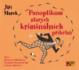 CD Panoptikum starých kriminálních příběhů (Čte Jaromír Meduna, Otakar Brousek ml., Saša R - Jiří Marek (Josef Jiří Puchwein) - Audioknihy - detektivky a napětí CD Panoptikum starých kriminálních příběhů (Čte Jaromír Meduna, Otakar Brousek ml., Saša R