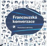 Francouzská konverzace - CD - Poslechové nahrávky Francouzská konverzace - CD - Poslechové nahrávky