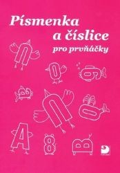 Písmenka a číslice pro prvňáčky - kolektiv autorů - Český jazyk pro 1. stupeň ZŠ Písmenka a číslice pro prvňáčky