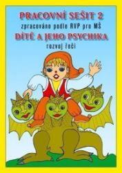 Pracovní sešit MŠ 2 - Dítě a jeho psychika Pracovní sešit MŠ 2 - Dítě a jeho psychika