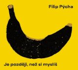 CD Je později, než si myslíš - Filip Pýcha - Český Pop Rock na CD CD Je později, než si myslíš