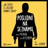 CD Poslední na seznamu - Ne každý si zaslouží druhou šanci (Čte Pavel Soukup) - audiokniha - Peter Nyström,Peter Mohlin,Pavel Soukup - Audioknihy - detektivky a napětí Poslední na seznamu - Ne každý si zaslouží druhou šanci - CDmp3 (Čte Pavel Soukup)