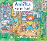 CD Anička ve městě - Ivana Peroutková - Audioknihy - pro děti CD Anička ve městě (audiokniha)